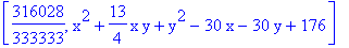 [316028/333333, x^2+13/4*x*y+y^2-30*x-30*y+176]